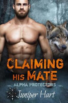 Paperback Claiming His Mate: Alpha Protectors Book