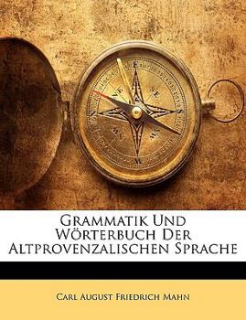 Grammatik und W�rterbuch der altprovenzalischen Sprache