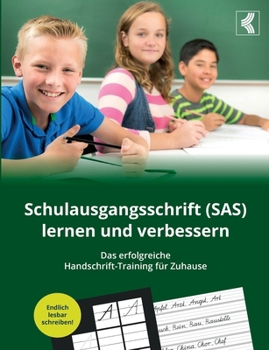 Schulausgangsschrift (SAS) lernen und verbessern - Das erfolgreiche Handschrift-Training für Zuhause (German Edition)