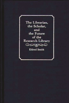 Hardcover The Librarian, the Scholar, and the Future of the Research Library Book