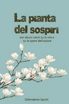 Paperback La pianta dei sospiri con alcuni cenni su la vita e su le opere dell'autore [Italian] Book