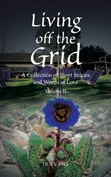 Hardcover Living off the Grid: A Collection of Short Stories and Words of Love Book