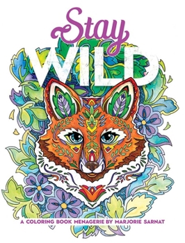 Paperback Stay Wild: A Coloring Book Menagerie by Marjorie Sarnat Book