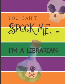 Paperback You Can't Spook Me... I'm a Librarian: Fun Halloween-themed lined notebook/journal for adults/librarians, 120 pages, 8.5x11in Book