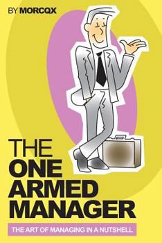 Paperback The One Armed Manager: The art of managing in a nutshell Book