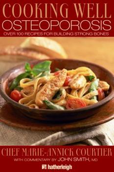 Paperback Cooking Well: Osteoporosis: Over 75 Easy and Delicious Recipes for Building Strong Bones Book