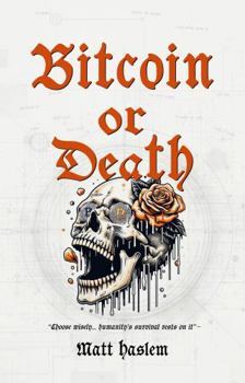 Bitcoin or Death: Choose Wisely...