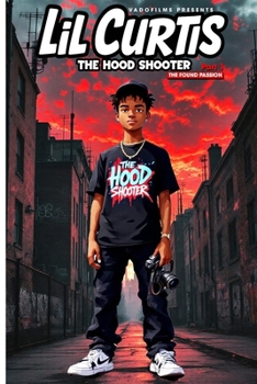 Paperback Lil Curtis – The Hood Shooter (Part 1): The Found Passion Book
