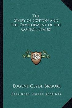 Paperback The Story of Cotton and the Development of the Cotton States Book