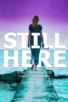 Paperback Still Here: A charity anthology for suicide prevention Book