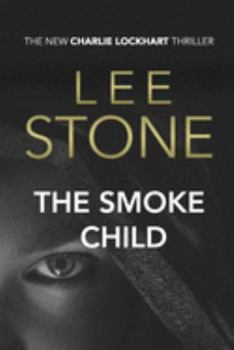 The Smoke Child - Book #2 of the Charlie Lockhart Thriller