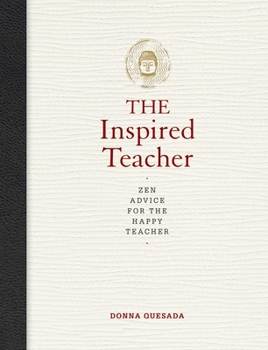 Hardcover The Inspired Teacher: Zen Advice for the Happy Teacher Book