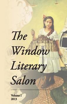 The Window Literary Salon: Volume I, 2013