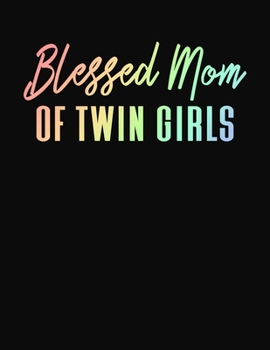 Blessed Mom of Twin Girls: Journal Gift Book for Mother - 110 Page Blank Lined Diary