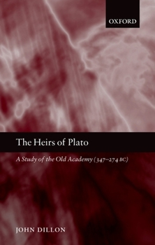 Paperback The Heirs of Plato: A Study of the Old Academy (347-274 Bc) Book