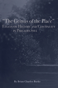 Paperback "The Genius of the Place": Essays on History and Continuity in Philadelphia Book