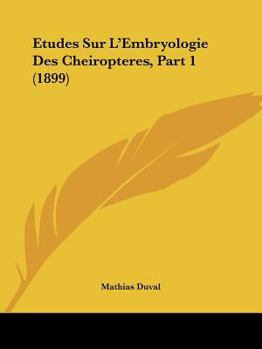 Paperback Etudes Sur L'Embryologie Des Cheiropteres, Part 1 (1899) [French] Book