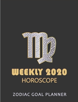 Zodiac Goal Planner: Weekly 2020 Horoscope | Zodiac Journal Virgo 365 Days One Year Of Writing: Blank Lined Daily Journal dated Page Per Day + Goals ... Star Constellation | 8.5"x11" A4 120 Pages
