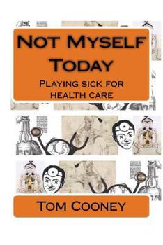Paperback Not Myself Today: Playing Sick for Health Care Book