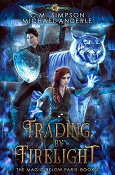 Trading By Firelight - Book #4 of the Magic Below Paris