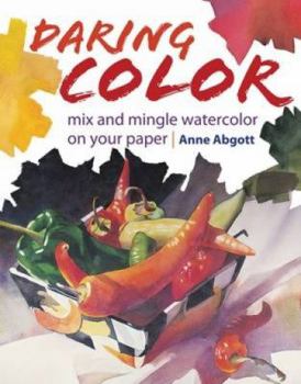 Paperback Daring Color: Mix and Mingle Watercolor on Your Paper Book