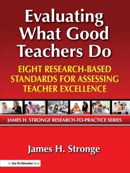 Paperback Evaluating What Good Teachers Do: Eight Research-Based Standards for Assesing Teacher Excellence Book