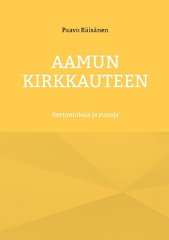 Paperback Aamun kirkkauteen: Kertomuksia ja runoja [Finnish] Book