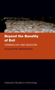 Hardcover Beyond the Banality of Evil: Criminology and Genocide Book