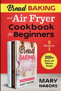 Paperback Bread Baking and Air Fryer Cookbook for Beginners (2 Books in 1): 200+ Quick and Delicious Recipes Book