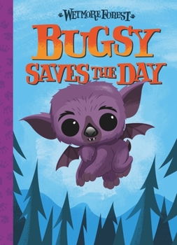 Hardcover Bugsy Saves the Day: A Wetmore Forest Storyvolume 6 Book