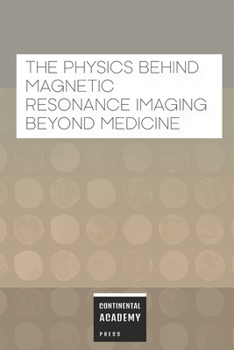 The Physics Behind Magnetic Resonance Imaging Beyond Medicine