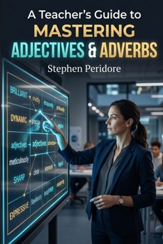 Paperback A Teacher's Guide to Mastering Adjectives & Adverbs Book