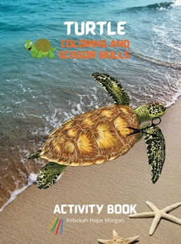 Turtle Coloring and Scissor Skills Activity Book: A Super Cool Gift for Boys and Girls Ages 3-8 Turtle Coloring and Scissor Skills Book Children ... with Super Cute Turtle Amazing Gift for Kids