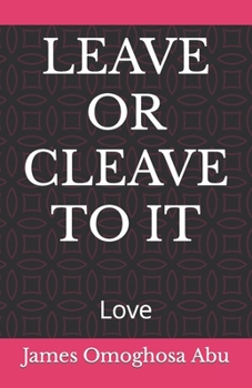 Paperback Leave or Cleave to It: Love Book