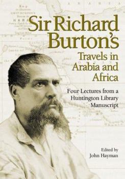 Paperback Sir Richard Burton's Travels in Arabia and Africa: Four Lectures from a Huntington Library Manuscript Book