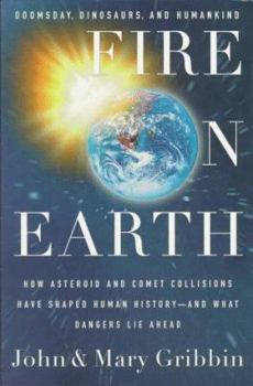 Hardcover Fire on Earth: Doomsday, Dinosaurs, and Humankind Book