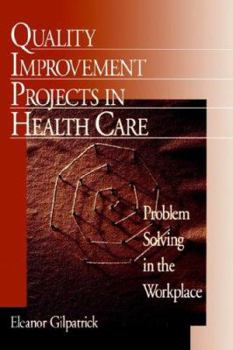 Paperback Quality Improvement Projects in Health Care: Problem Solving in the Workplace Book