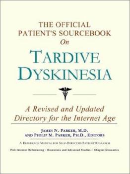 Paperback The Official Patient's Sourcebook on Tardive Dyskinesia: A Revised and Updated Directory for the Internet Age Book