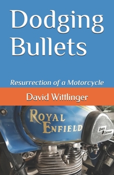 Paperback Dodging Bullets: Resurrection of a Motorcycle Book