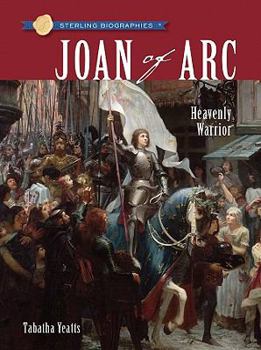 Sterling Biographies: Joan of Arc: Heavenly Warrior - Book  of the Sterling Biographies