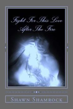 Paperback Fight For This Love After The Fire Book