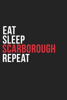 Paperback Eat Sleep Scarborough Repeat: 6''x9'' Scarborough Lined Dark Gray Black Writing Notebook Journal, 120 Pages, Best Novelty Birthday Santa Christmas G Book