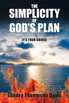 Paperback The Simplicity of God's Plan: It's Your Choice Book