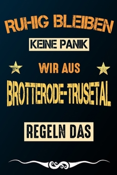 Ruhig bleiben keine Panik wir aus BROTTERODE-TRUSETAL: Notizbuch | Journal | Tagebuch | Linierte Seite (German Edition)
