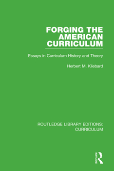 Paperback Forging the American Curriculum: Essays in Curriculum History and Theory Book