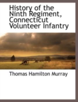 Paperback History of the Ninth Regiment, Connecticut Volunteer Infantry Book