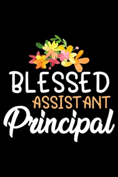 Paperback Blessed assistant principal: Funny Notebook journal for school Assistant Principal, School Assistant Principal Appreciation gifts, Lined 100 pages Book
