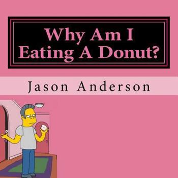 Paperback Why Am I Eating A Donut? Book