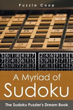 Paperback A Myriad of Sudoku: The Sudoku Puzzler's Dream Book