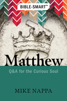 Paperback Bible-Smart: Matthew: Q & A for the Curious Soul Book